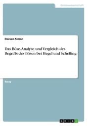 Cover von Das Böse. Analyse und Vergleich des Begriffs des Bösen bei Hegel und Schelling