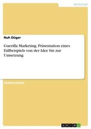 Cover von Guerilla Marketing. Präsentation eines Fallbeispiels von der Idee bis zur Umsetzung