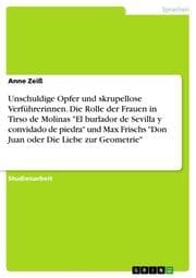 Cover von Unschuldige Opfer und skrupellose Verführerinnen. Die Rolle der Frauen in Tirso de Molinas 'El burlador de Sevilla y convidado de piedra' und Max Frischs 'Don Juan oder Die Liebe zur Geometrie'