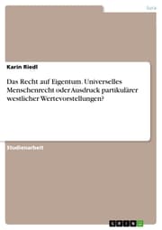 Cover von Das Recht auf Eigentum. Universelles Menschenrecht oder Ausdruck partikulärer westlicher Wertevorstellungen?
