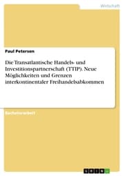 Cover von Die Transatlantische Handels- und Investitionspartnerschaft (TTIP). Neue Möglichkeiten und Grenzen interkontinentaler Freihandelsabkommen
