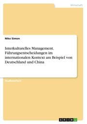 Cover von Interkulturelles Management. Führungsentscheidungen im internationalen Kontext am Beispiel von Deutschland und China