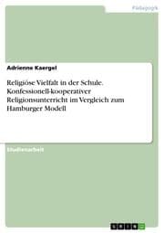 Cover von Religiöse Vielfalt in der Schule. Konfessionell-kooperativer Religionsunterricht im Vergleich zum Hamburger Modell