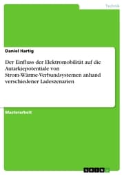 Cover von Der Einfluss der Elektromobilität auf die Autarkiepotentiale von Strom-Wärme-Verbundsystemen anhand verschiedener Ladeszenarien