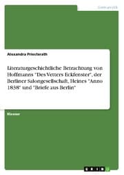 Cover von Literaturgeschichtliche Betrachtung von Hoffmanns 'Des Vetters Eckfenster', der Berliner Salongesellschaft, Heines 'Anno 1838' und 'Briefe aus Berlin'