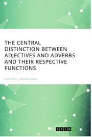 Cover von The central Distinction between Adjectives and Adverbs and their respective Functions