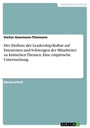 Cover von Der Einfluss der Leadership-Kultur auf Emotionen und Schweigen der Mitarbeiter zu kritischen Themen. Eine empirische Untersuchung