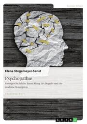 Cover von Psychopathie. Ideengeschichtliche Entwicklung des Begriffs und die moderne Konzeption