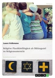 Cover von Religiöse Pluralitätsfähigkeit als Bildungsziel im Religionsunterricht