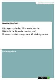 Cover von Die Ayurvedische Pharmaindustrie. Historische Transformation und Kommerzialisierung eines Medizinsystems
