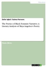 Cover von The Poetics of Black Feminist Narrative. A Literary Analysis of Maya Angelou's Poetry