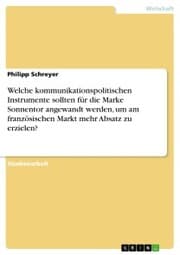 Cover von Welche kommunikationspolitischen Instrumente sollten für die Marke Sonnentor angewandt werden, um am französischen Markt mehr Absatz zu erzielen?