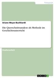 Cover von Die Querschnittsanalyse als Methode im Geschichtsunterricht