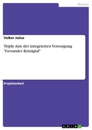 Cover von Triple Aim der integrierten Versorgung 'Gesundes Kinzigtal'