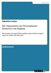 Cover von Die Organisation der Personalunion Hannovers mit England