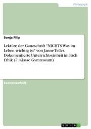 Cover von Lektüre der Ganzschrift 'NICHTS Was im Leben wichtig ist' von Janne Teller. Dokumentierte Unterrichtseinheit im Fach Ethik (7. Klasse Gymnasium)