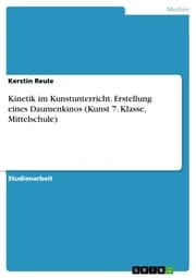 Cover von Kinetik im Kunstunterricht. Erstellung eines Daumenkinos (Kunst 7. Klasse, Mittelschule)