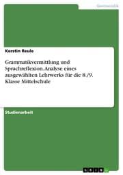 Cover von Grammatikvermittlung und Sprachreflexion. Analyse eines ausgewählten Lehrwerks für die 8./9. Klasse Mittelschule