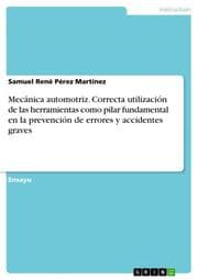 Cover von Mecánica automotriz. Correcta utilización de las herramientas como pilar fundamental en la prevención de errores y accidentes graves