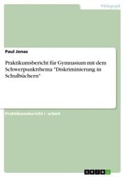 Cover von Praktikumsbericht für Gymnasium mit dem Schwerpunktthema 'Diskriminierung in Schulbüchern'