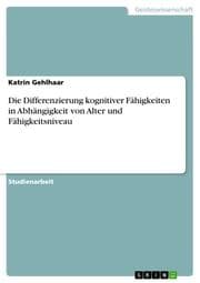 Cover von Die Differenzierung kognitiver Fähigkeiten in Abhängigkeit von Alter und Fähigkeitsniveau