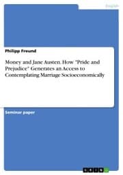 Cover von Money and Jane Austen. How 'Pride and Prejudice' Generates an Access to Contemplating Marriage Socioeconomically