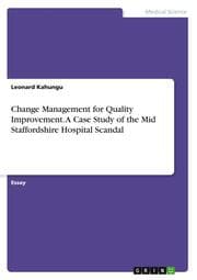 Cover von Change Management for Quality Improvement. A Case Study of the Mid Staffordshire Hospital Scandal