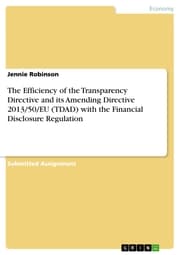Cover von The Efficiency of the Transparency Directive and its Amending Directive 2013/50/EU (TDAD) with the Financial Disclosure Regulation