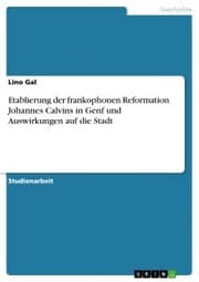 Cover von Etablierung der frankophonen Reformation Johannes Calvins in Genf und Auswirkungen auf die Stadt