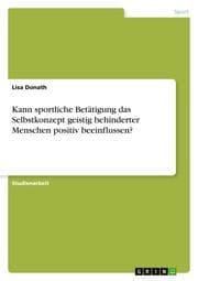 Cover von Kann sportliche Betätigung das Selbstkonzept geistig behinderter Menschen positiv beeinflussen?