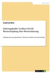 Cover von Führungskräfte Toolbox Teil III. Wertschöpfung über Wertschätzung