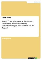 Cover von Supply Chain Management. Definition, Entstehung, Weiterentwicklung, Herausforderungen und Ausblick auf die Zukunft
