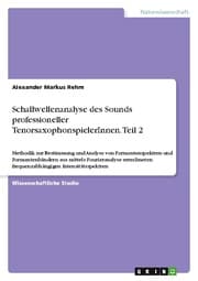 Cover von Schallwellenanalyse des Sounds professioneller TenorsaxophonspielerInnen. Teil 2