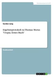 Cover von Ergebnisprotokoll zu Thomas Morus 'Utopia. Erstes Buch'