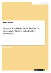 Cover von Organisationstheoretische Ansätze im Kontext der Vierten Industriellen Revolution