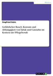 Cover von Gefährlicher Rauch. Konsum und Abhängigkeit von Tabak und Cannabis im Kontext der Pflegeberufe