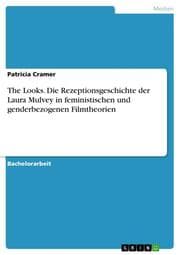 Cover von The Looks. Die Rezeptionsgeschichte der Laura Mulvey in feministischen und genderbezogenen Filmtheorien