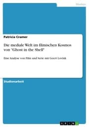 Cover von Die mediale Welt im filmischen Kosmos von 'Ghost in the Shell'