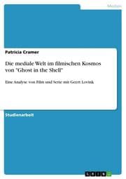 Cover von Die mediale Welt im filmischen Kosmos von 'Ghost in the Shell'