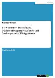 Cover von Mediensystem Deutschland. Nachrichtenagenturen, Werbe- und Mediaagenturen, PR-Agenturen