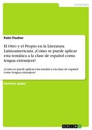 Cover von El Otro y el Propio en la Literatura Latinoamericana. ¿Cómo se puede aplicar esta temática a la clase de español como lengua extranjera?