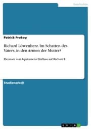 Cover von Richard Löwenherz. Im Schatten des Vaters, in den Armen der Mutter?