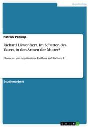 Cover von Richard Löwenherz. Im Schatten des Vaters, in den Armen der Mutter?