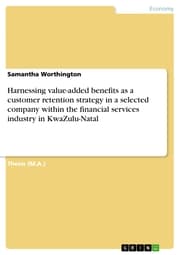 Cover von Harnessing value-added benefits as a customer retention strategy in a selected company within the financial services industry in KwaZulu-Natal