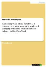 Cover von Harnessing value-added benefits as a customer retention strategy in a selected company within the financial services industry in KwaZulu-Natal