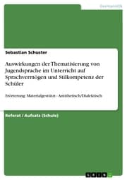 Cover von Auswirkungen der Thematisierung von Jugendsprache im Unterricht auf Sprachvermögen und Stilkompetenz der Schüler