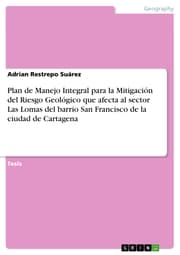 Cover von Plan de Manejo Integral para la Mitigación del Riesgo Geológico que afecta al sector Las Lomas del barrio San Francisco de la ciudad de Cartagena