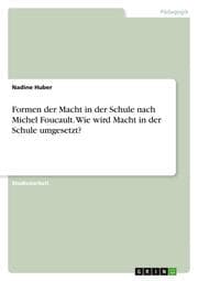 Cover von Formen der Macht in der Schule nach Michel Foucault. Wie wird Macht in der Schule umgesetzt?