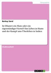 Cover von Ist Dharavi ein Slum oder ein eigenständiges Viertel? Das Leben in Slums und der Kampf ums Überleben in Indien