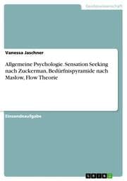 Cover von Allgemeine Psychologie. Sensation Seeking nach Zuckerman, Bedürfnispyramide nach Maslow, Flow Theorie